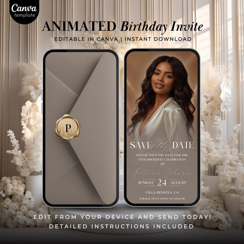 May include: An animated birthday invite template displayed on two smartphone screens. The left screen shows a taupe envelope with a gold wax seal. The right screen displays a woman and the text "SAVE THE DATE". The text "EDITABLE IN CANVA" is also visible.