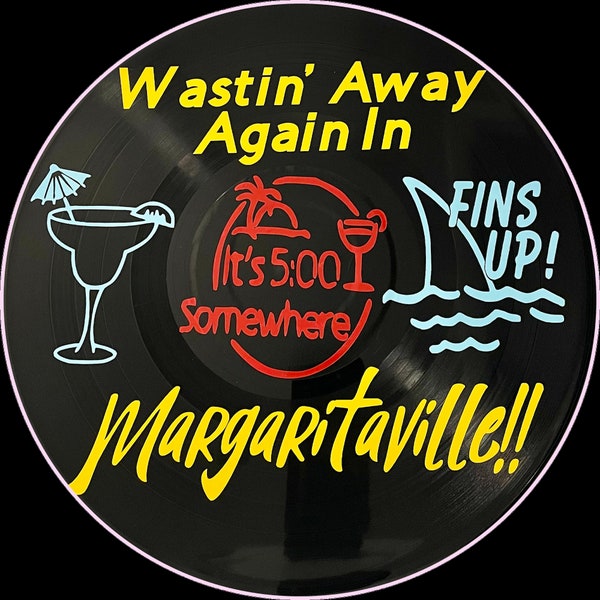 Jimmy Buffett - Margaritaville Themed Vinyl Record Art Created On A Recycled 12 Inch Record.  It’s 5:00 Somewhere!