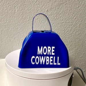 MORE COWBELL ( I&#39;m Gonna Need....)  - Blue Colored Cowbell