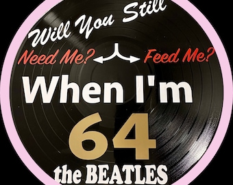 Beatles - When I&#39;m 64 Themed Vinyl Record Wall Art Created On A Random Recycled 12 Inch Record