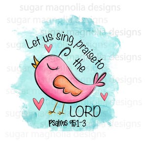 Puede incluir: Ilustración de un pájaro rosa de dibujos animados con el texto "Let us sing praise to the LORD Psalms 95:1-3" sobre un fondo de acuarela azul claro. El pájaro tiene alas naranjas y patas amarillas, con tres corazones rosas.
