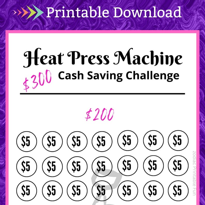 May include: A printable chart for a &pound;300 cash saving challenge to purchase a heat press machine. The chart has 21 circles with &pound;5 in each circle, totalling &pound;200.