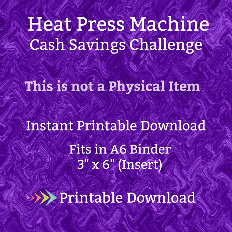 May include: Purple digital download graphic with the text "Heat Press Machine Cash Savings Challenge" and "This is not a Physical Item". The graphic also includes the text "Instant Printable Download", "Fits in A6 Binder", "3" x 6" (Insert)", and "Printable Download".