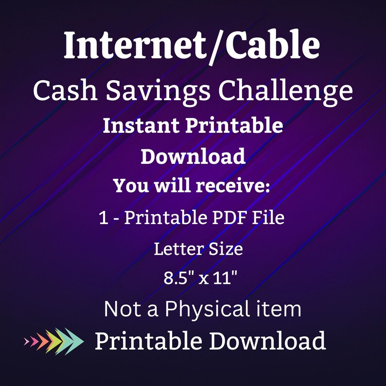 May include: A purple and white graphic with the text "Internet/Cable Cash Savings Challenge Instant Printable Download You will receive: 1 - Printable PDF File Letter Size 8.5" x 11" Not a Physical item Printable Download"