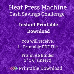 May include: Purple digital download graphic with the text "Heat Press Machine Cash Savings Challenge Instant Printable Download You will receive: 1 - Printable PDF File Fits in A6 Binder 3" x 6" (Insert) Printable Download"