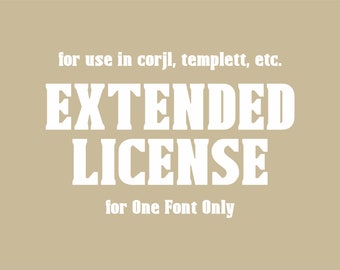 EXTENDED Font License for ONE Font, (for Templett, Corjl, Zazzle, etc)
