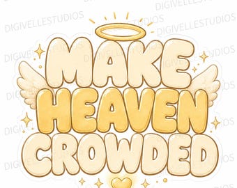 Make Heaven Crowded Sticker PNG | Angel Wings Halo Design (Digital Download)