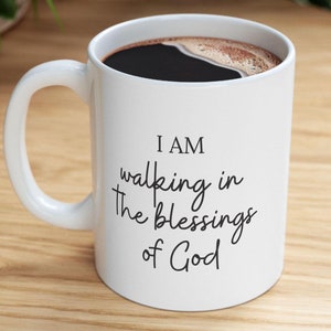 I Am Walking In The Blessings Of God Ceramic Coffee Mug, Best Christian Gift, Best Christian Mug, Bible Verse Mug, Inspirational Coffee Mug