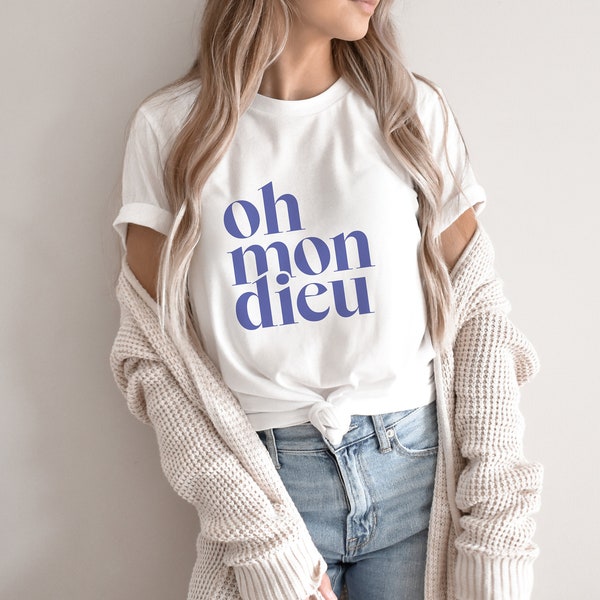 Oh Mon Dieu T-Shirt | French T-Shirt | Paris Shirt | Bella Canvas 3001