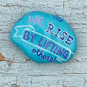 We Rise By Lifting Others Hand Painted Rock, Inspirational Motivational Quote, Kindness Rocks, Stone Art