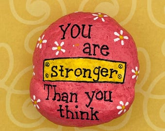 You Are Stronger Than You Think, Inspirational Quote, Motivational Phrase, Painted Rock, Stone Art