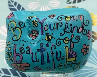 Be Your Own Kind of Beautiful, Inspirational Painted Rock, Motivational Kindness Rock