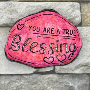 You Are a True Blessing, Uplifting Encouragement Gift, Inspirational Painted Rock, Kindness Stone