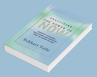 Practicing the Power of Now – Eckhart Tolle