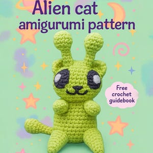 Alien Cat Amigurumi Crochet Pattern + Free Amigurumi Guidebook | PDF Tutorial