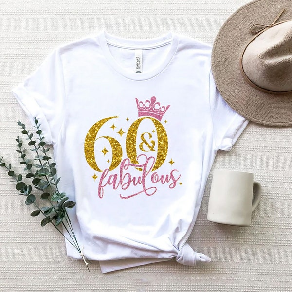 Sixty Birthday Shirt, 60th Birthday Shirt, 60 and Fabulous Shirt, 60th Birthday Queen Shirt, 60th Birthday Party Tee, Birthday Shirt for Her