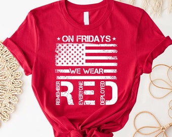 On Friday We Wear Red Shirt, We wear Red Remember Everyone Deployed, American Flag Us Veteran T-shirt, American Flag T-shirt