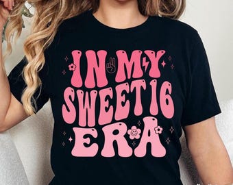 In My Sweet 16 Era Sweatshirt, 16th Birthday Shirt, Birthday Party Sweater, Birthday Girl T-Shirt, Sweet Sixteen Tee, Sweet 16 Squad Shirt