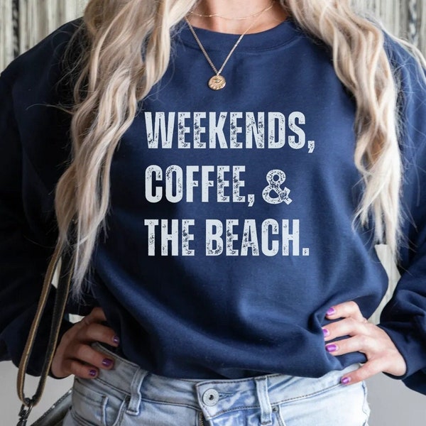 Beach Crewneck, Weekend Sweatshirt, Weekends Coffee Beach, Coffee Shirt, Beach Sweatshirt, Beach Lover Gift, Beach Gifts for Mom