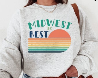 Midwest is Best Shirt, Midwest Sweatshirt, Midwesterner Shirt, Midwest States, Midwest Pride, Retro Sweatshirt, Midwest Sweater