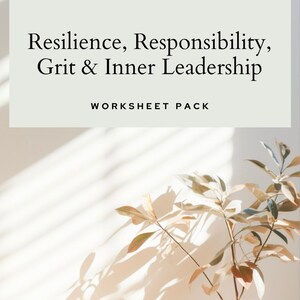 May include: A worksheet pack titled "Resilience, Responsibility, Grit & Inner Leadership" with a white background and a vase with a leafy plant in the bottom right corner.