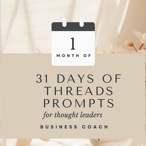 Może przedstawiać: Beżowa grafika z tekstem "1 Month Of" i ikoną kalendarza z numerem 1. Poniżej tekst brzmi "31 Days of Threads Prompts for thought leaders Business Coach."