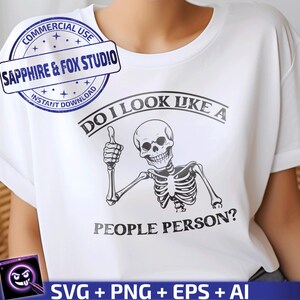 Do I Look Like a People Person SVG, Funny Skeleton SVG, sarcastic SVG,  Funny Quotes svg, Sarcastic Shirt, Cricut Cut File, Instant Download