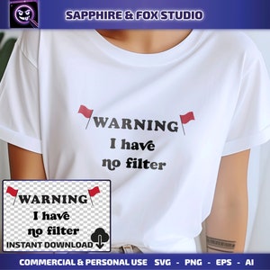 Warning I Have No Filter SVG, sarcastic SVG, Funny svg, Sassy svg, Sarastic Shirt, Cricut Cut File, Instant Download