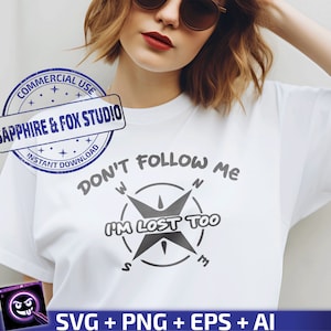 Folge mir nicht, ich bin auch verloren SVG | Freches SVG | Humor-Shirt für Erwachsene | Sarkastisches Shirt | Cricut-Cut-Datei | Sofortiger Download