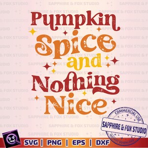 Pumpkin Spice and Nothing Nice SVG, Funny Fall Shirt Designs, Retro Fall SVG, Funny Fall SVG, Sarcastic Fall Designs, Digital Download