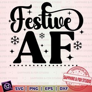 Festive AF SVG | Funny Christmas Shirt SVG | Sassy Holiday Cut File for Cricut & Silhouette