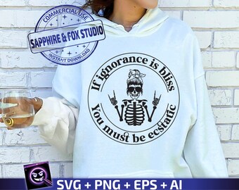 Si la ignorancia es felicidad, debes estar extático SVG, SVG sarcástico, esqueleto divertido svg, citas divertidas SVG, archivo de corte cricut, descarga instantánea