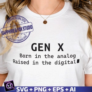 Gen X Born in the Analog Raised in the Digital SVG, Gen X SVG, Generation X svg, Retro Gen X Shirt, Gift for Gen X, Digital Download