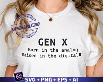 Gen X Born in the Analog Raised in the Digital SVG, Gen X SVG, Generation X svg, Retro Gen X Shirt, Gift for Gen X, Digital Download