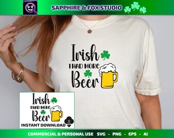 Irish I Had More Beer SVG, St. Patrick's Day, Cricut Cut File, St. Patrick's Shirt, Digital Download