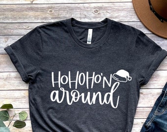 Hohoho'n Around Christmas Shirt: Funny Santa Tee