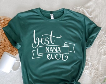 Best Nana Ever Shirt, Bella+Canvas Grandma Gift