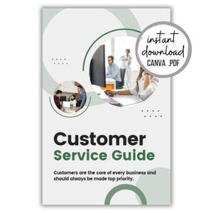 May include: A green and white Canva template for a customer service guide. The template features a photo of a customer service representative on a computer and the text "Customer Service Guide" in black and green. The text "Customers are the core of every business and should always be made top priority." is also included.