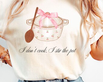 I Don't Cook, I Stir the Pot Coquette clothing png, Stirring the pot, Coquette aesthetic download for Gen Z shirts, soft girl era design
