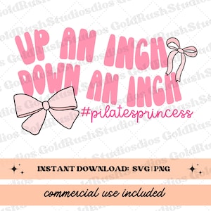 Pilates svg, Pilates png, "Up an Inch Down an Inch" Pilates princess, women workout shirts svg, gym quotes svg for gym pilates lovers