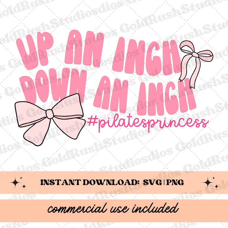 May include: Pink and white graphic design with the text "Up an inch down an inch #pilatesprincess". The design features a pink bow with a black outline.
