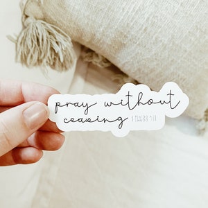 Pray without ceasing sticker, matte sticker, 1 Thessalonians 5:17 sticker, Christian sticker, water resistant