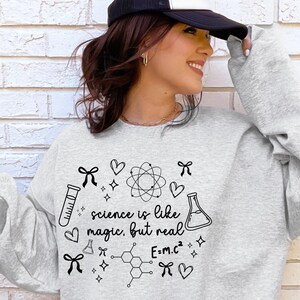 Science Teacher Sweatshirt, Science Teacher Tee, Chemistry Stem Teacher Gift, Science Sweater, Science Professor, PHD Graduation Gift