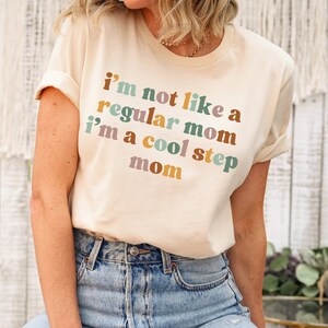 I'm Not A Regular Mom I'm A Cool Step Mom Shirt, Step Mama, Foster Mom Shirt, Stepmom Mothers Day Shirt, New Step Mom, Stepmother Shirt
