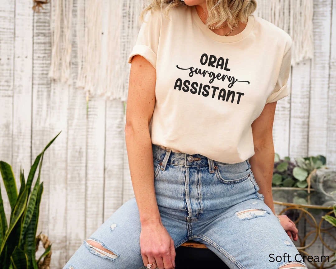 Oral Surgery Assistant Shirt Oral Surgery Dental Assistant Etsy
