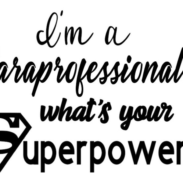 I'm a Paraprofessional What's your Superpower?