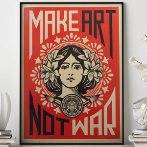 May include: A red and black poster with the text "Make Art Not War" in bold black letters. A woman with a floral crown is depicted in the centre of the poster. The poster has a vintage aesthetic.