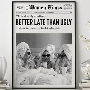 Better Late Than Ugly Poster, Girl Dorm Room Art, Women Wall Art, College Decor,  Newspaper print, Bar Cart Art, Wall Art, Trendy Print