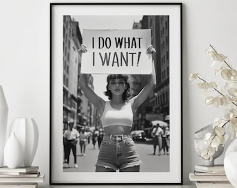 Woman Protest Art Print, I Do What I Want, Feminist Wall Decor