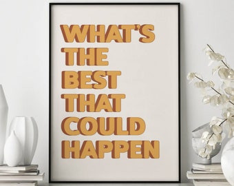 What's the best that could happen quote print, Typography Poster, Happy Quote Print, Manifest Wall Art, Affirmation Wall Art